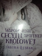 Wspomnienie o Cecylii smutnej królowej Lesiak