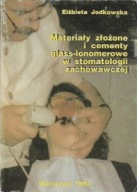 MATERIAŁY ZŁOŻONE i CEMENTY GLASS-IONOMEROWE w STOMATOLOGII ZACHOWAWCZEJ