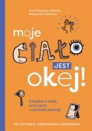 Moje ciało jest okej! Aleksandra Górecka, Anna Natasza Górecka