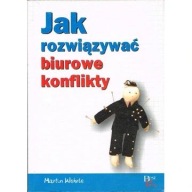 Jak rozwiązywać biurowe konflikty Martin Wehrle ksiazka
