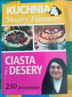 Kuchnia Siostry Filomeny. Ciasta i desery Zofia Miętkiewicz