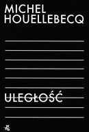 Uległość Michel Houellebecq