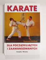Karate dla początkujących i zaawansowanych Ryszard Murat