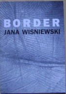 JANA WISNIEWSKI -BORDER -katalog wystawy -wyd.1992