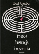 Polskie frustracje i wyzwania Józef Pajestka