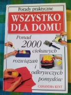 Wszystko dla domu. Porady praktyczne Cassandra Kent
