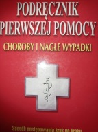 Podręcznik pierwszej pomocy. Choroby i nagłe wypadki Praca zbiorowa