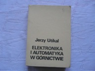 ELEKTRONIKA I AUTOMATYKA W GÓRNICTWIE
