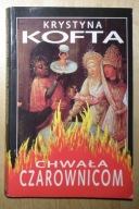 Krystyna Kofta - Chwała czarownicom