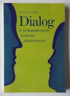 Dialog w pedagogicznym badaniu jakościowym Urszula Ostrowska