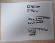 Długie uważne spojrzenie Long Careful Look Niesyto