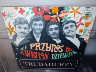 Trubadurzy - Nie Przynoś Mi Kwiatów Dziewczyno N0551 VG+