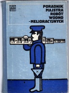 Poradnik majstra robót wodno-melioracyjnych. Praca zbiorowa