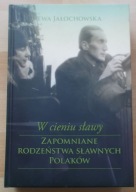 Jałochowska ZAPOMNIANE RODZEŃSTWA SŁAWNYCH POLAKÓW w cieniu sławy NOWA