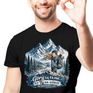 KOSZULKA GÓRY SĄ FAJNE ALE TY NA GÓRZE TO DOPIERO COŚ ŚMIESZNY PREZENT L