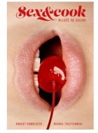 Sex Cook Miłość od kuchni Michał Toczyłowski, Robert Kowalczyk