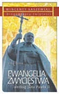 Ewangelia zwycięstwa według Jana Pawła II Wincenty Łaszewski