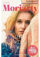 LIANE MORIARTY - SEKRET MOJEGO MĘŻA