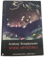 ŚPIEW KRYSZTAŁU Andrzej Krzepkowski