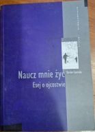 Naucz mnie żyć LACROIX Xavier Esej o ojcostwie W drodze Psychologia i wiara