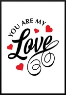 A2 PLAKAT NA WALENTYNKI PREZENT YOU ARE MY LOVE *JESTEŚ MOJĄ MIŁOŚCIĄ*