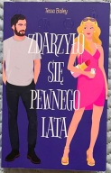 Zdarzyło się pewnego lata - Tessa Bailey