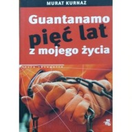 Guantanamo Piec lat z mojego zycia Murat Kurnaz Helmut Kuhn ksiazka