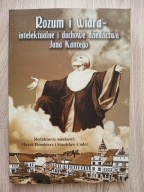 Rozum i wiara. Intelektualne i duchowe dziedzictwo Jana Kantego M. Rembierz