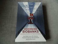 Governing Biobanks (2012) Catherine Heeney, Jane Kaye, Susan Gibbons