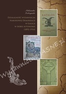 Aleksandra Lubczyńska, DZIAŁALNOŚĆ WYDAWNICZA NARODOWEJ DEMOKRACJI W GALICJ