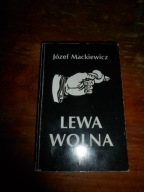 Józef Mackiewicz - Lewa wolna [Dzieła Tom 7 ]