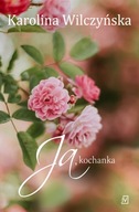 Ja Kochanka Karolina Wilczyńska