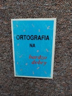 ORTOGRAFIA NA BARDZO DOBRY /JĘZYK POLSKI PEDAGOGIKA NAUKA DZIECI PISOWNIA