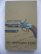 DO PIERWSZEJ KRWI - Jerzy Rawicz