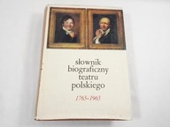 SŁOWNIK BIOGRAFICZNY TEATRU POLSKIEGO 1765-1965 /wyd.1973r./ Z.Wilski
