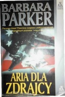 Aria dla zdrajcy Barbara Parker