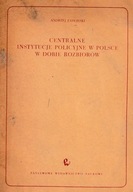 Centralne instytucje policyjne w Polsce w dobie rozbiorów Andrzej Zahorski