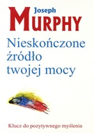 Nieskończone źródło twojej mocy - Joseph Murphy