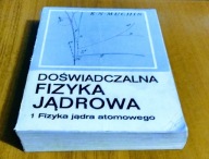 Doświadczalna fizyka jądrowa 1 Fizyka jądra atomowego Muchin