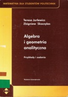 Algebra i geometria analityczna Przykłady i zadania Jurlewicz Skoczylas