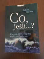 Książka "Co, jeśli...? Dlaczego strach i niepokój rządzi naszym życiem"
