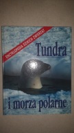 Encyklopedia dzikich zwierząt tundra i morza **