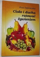 Ciało i ducha ratować żywieniem Ewa Dąbrowska