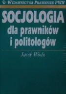 SOCJOLOGIA dla PRAWNIKÓW i POLITOLOGÓW Jacek WÓDZ