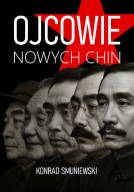 Ojcowie Nowych Chin Konrad Smuniewski