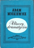 Utwory dramatyczne Tom III Dzieła Poetyckie Adam Mickiewicz