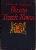 Baszta Trzech Koron Franciszek Fenikowski