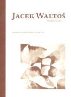 Jacek Waltoś MALARSTWO RZEŹBA GRAFIKA 1960-2012