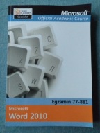 Microsoft Official Academic Course Microsoft Word 2010 Praca zbiorowa