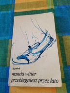 PRZEBIEGNIESZ PRZEZ LATO Wanda Witter